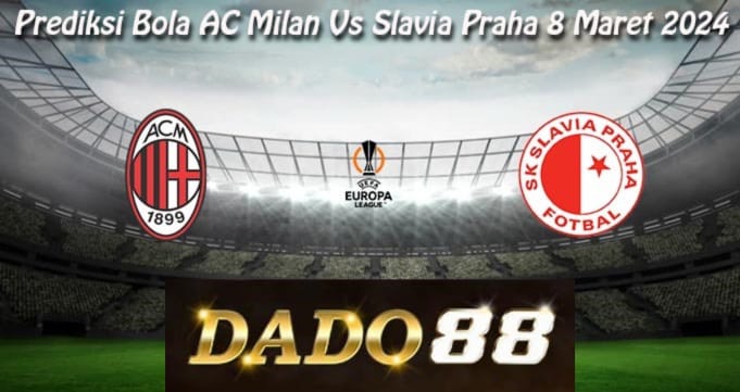 Prediksi Bola AC Milan Vs Slavia Praha 8 Maret 2024, Tebakan Hasil Bola AC Milan Vs Slavia Praha 8 Maret 2024