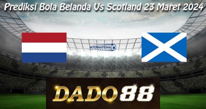Prediksi Bola Belanda Vs Scotland 23 Maret 2024