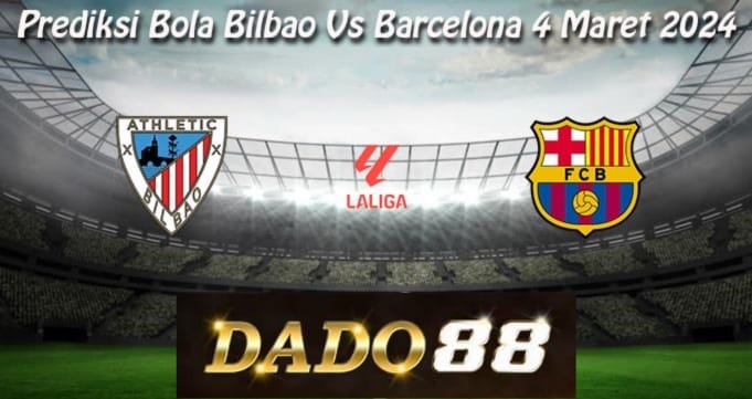 Tebakan Skor Bilbao Vs Barcelona 4 Maret 2024