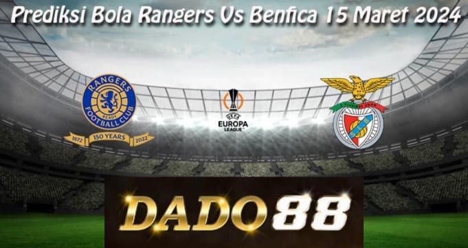 Prediksi Bola Rangers Vs Benfica 15 Maret 2024