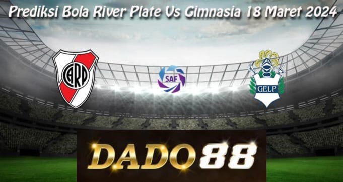 Prediksi Bola River Plate Vs Gimnasia 18 Maret 2024