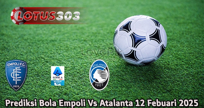 Prediksi Bola Empoli Vs Atalanta 12 Febuari 2025