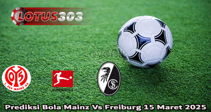 Prediksi Bola Mainz Vs Freiburg 15 Maret 2025