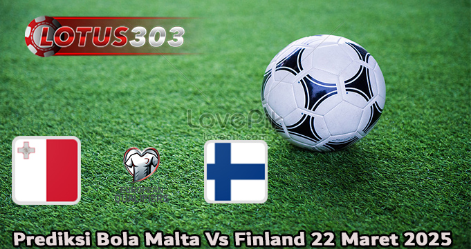 Prediksi Bola Malta Vs Finland 22 Maret 2025